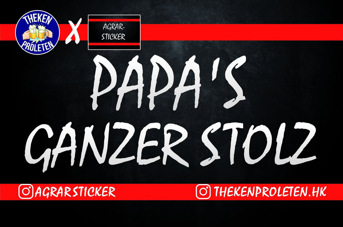 Thekenproleten x Agrarsticker "PAPAS GANZER STOLZ"