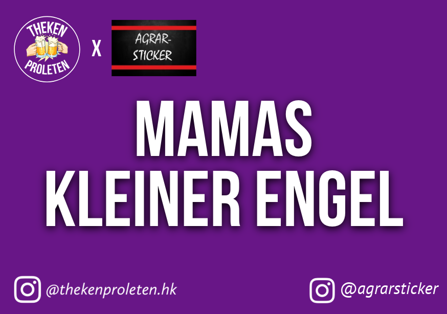 Thekenproleten x Agrarsticker "MAMAS KLEINER ENGEL"