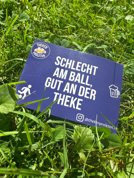 Sticker "SCHLECHT AM BALL GUT AN DER THEKE"