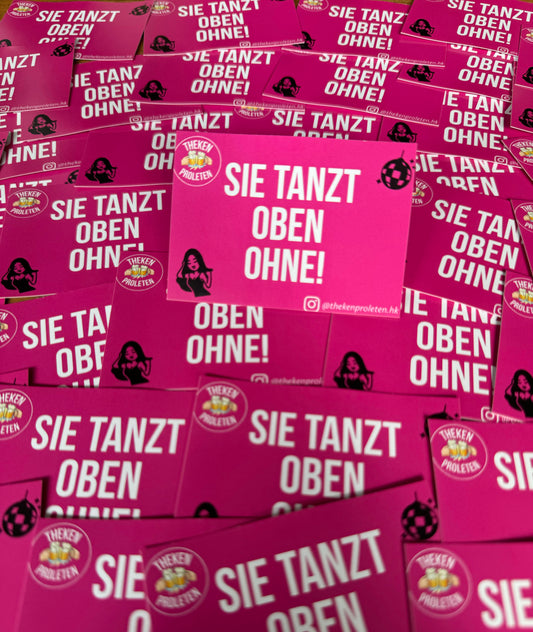 Sticker "SIE TANZT OBEN OHNE!"